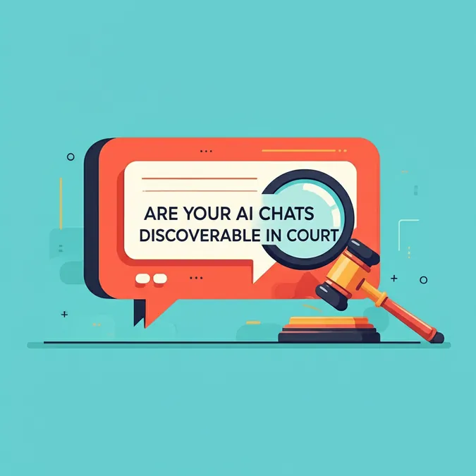 Are Your AI Chats Discoverable In Court