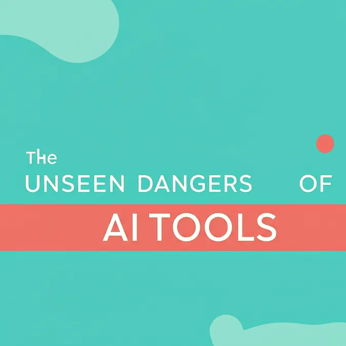 The Unseen Dangers Of AI Tools
