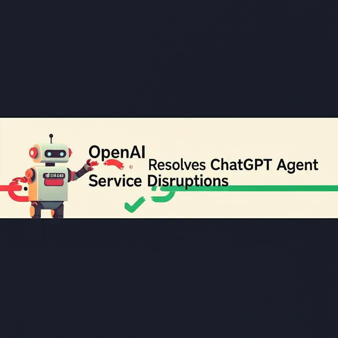 OpenAI Resolves ChatGPT Agent Service Disruptions