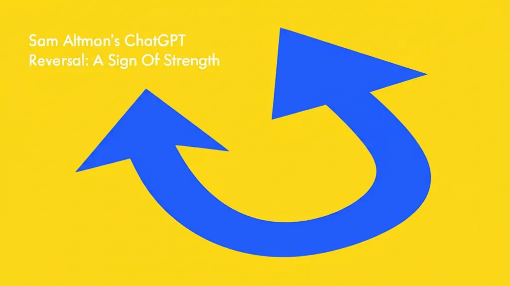 Sam Altmans ChatGPT Reversal A Sign Of Strength