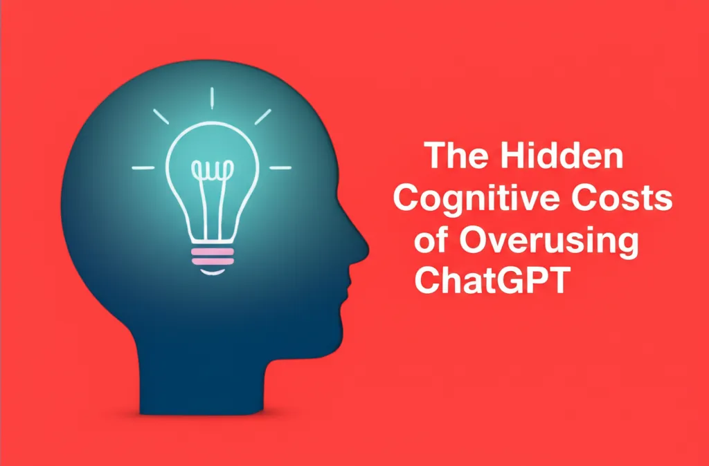 The Hidden Cognitive Costs of Overusing ChatGPT