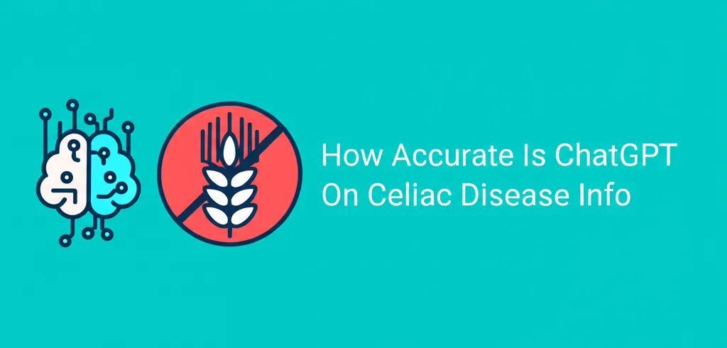 How Accurate Is ChatGPT On Celiac Disease Info