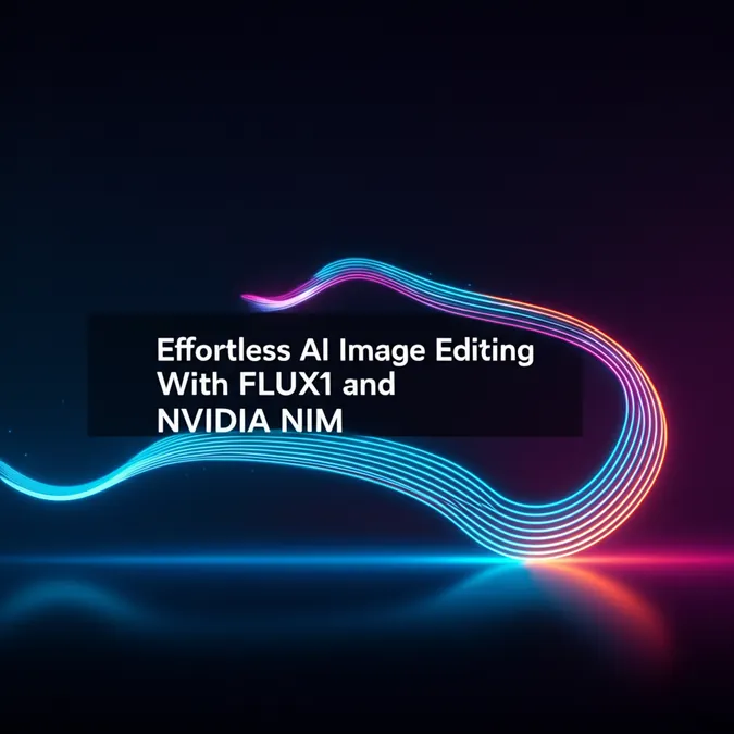Effortless AI Image Editing With FLUX1 and NVIDIA NIM