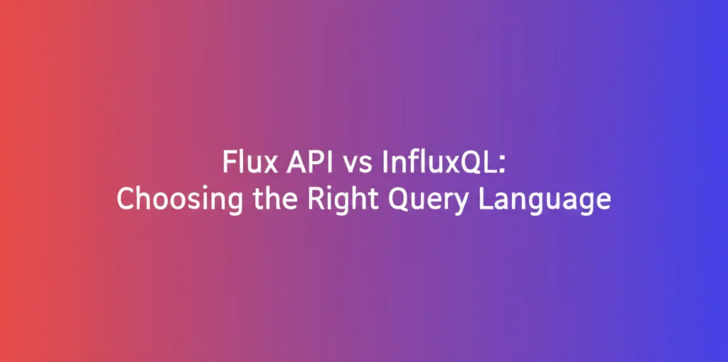 Flux API vs InfluxQL: Choosing the Right Query Language