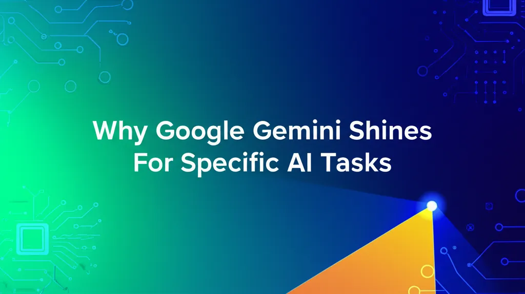 Why Google Gemini Shines For Specific AI Tasks