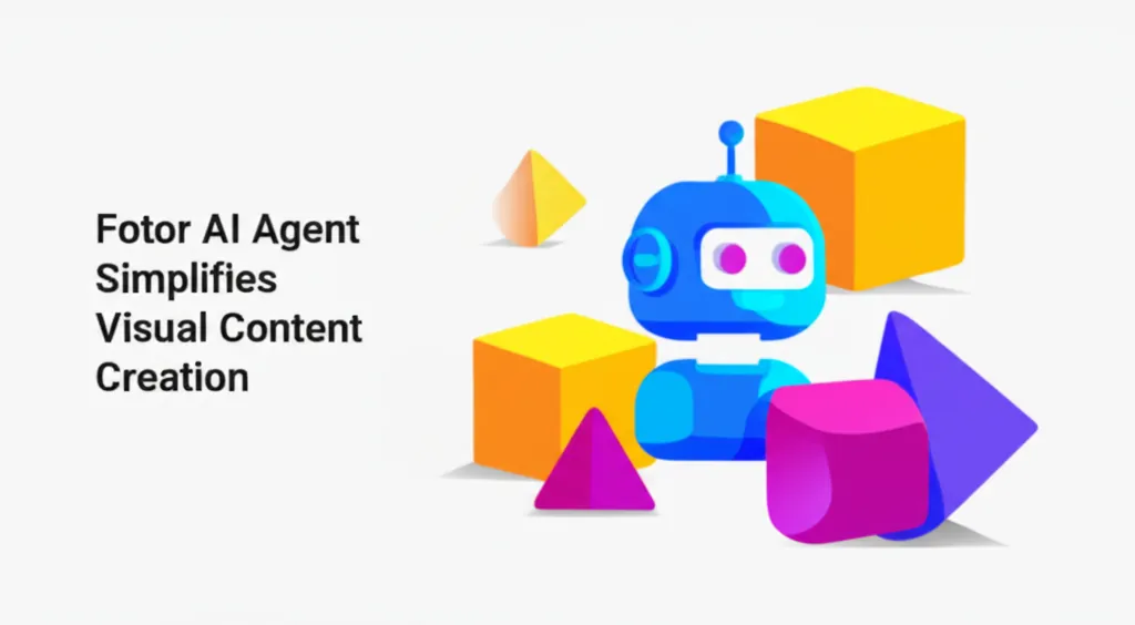 Fotor AI Agent Simplifies Visual Content Creation