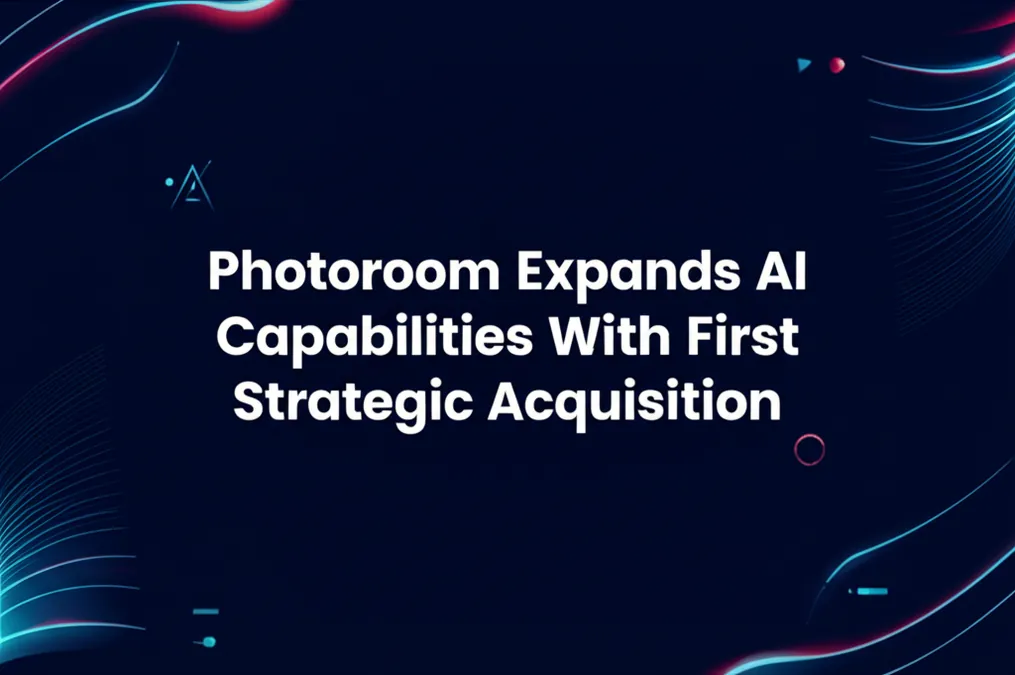 Photoroom Expands AI Capabilities With First Strategic Acquisition