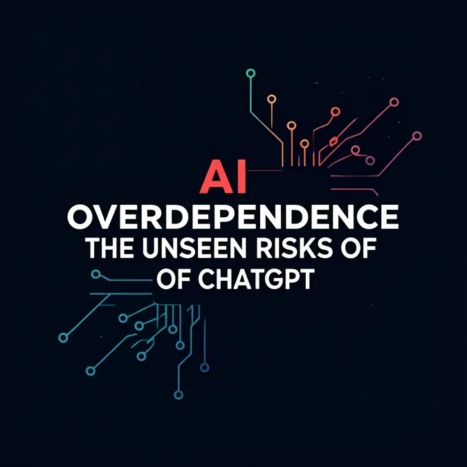 AI Overdependence The Unseen Risks Of ChatGPT
