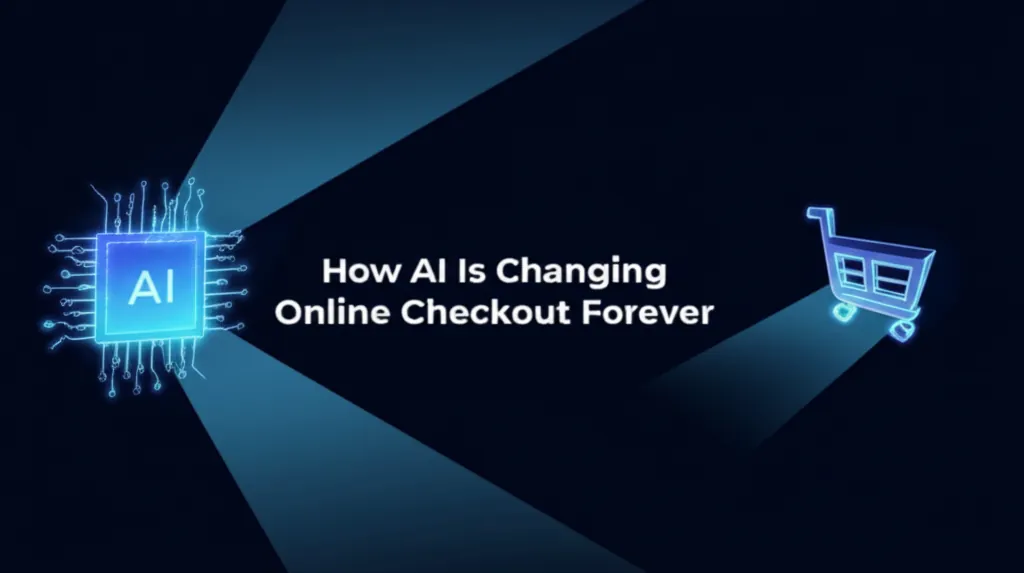 How AI Is Changing Online Checkout Forever