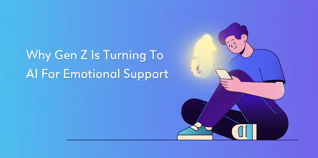 Why Gen Z Is Turning To AI For Emotional Support