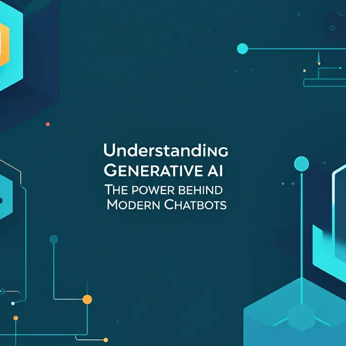 Understanding Generative AI The Power Behind Modern Chatbots