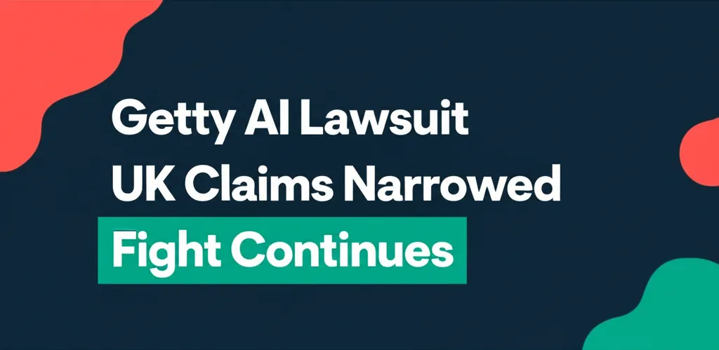 Getty AI Lawsuit UK Claims Narrowed Fight Continues