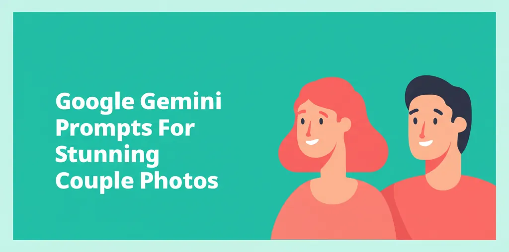 Google Gemini Prompts For Stunning Couple Photos