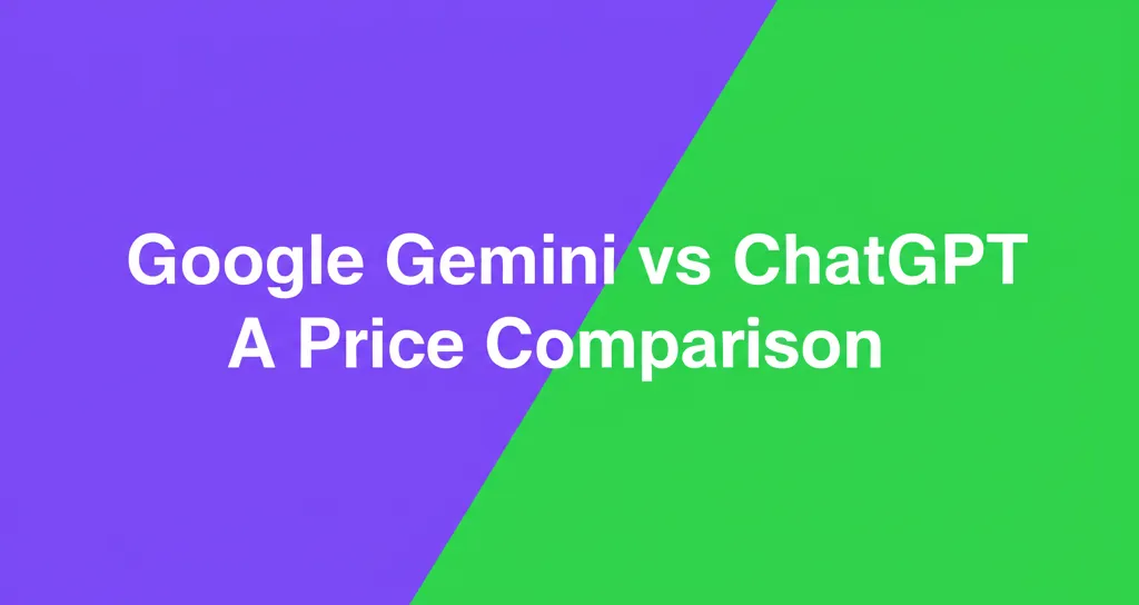 Google Gemini vs ChatGPT A Price Comparison
