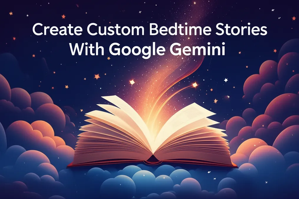 Create Custom Bedtime Stories With Google Gemini