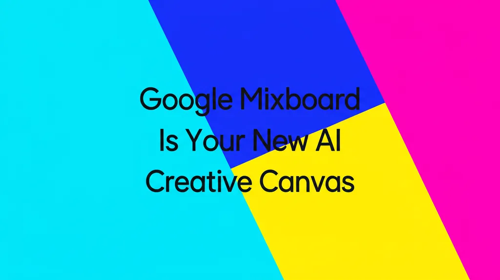 Google Mixboard Is Your New AI Creative Canvas