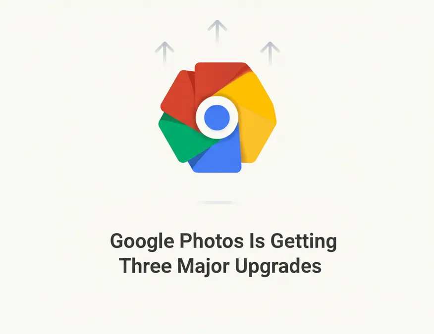 Google Photos Is Getting Three Major Upgrades