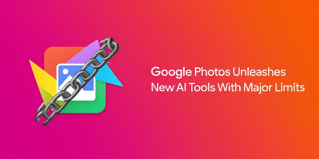 Google Photos Unleashes New AI Tools With Major Limits
