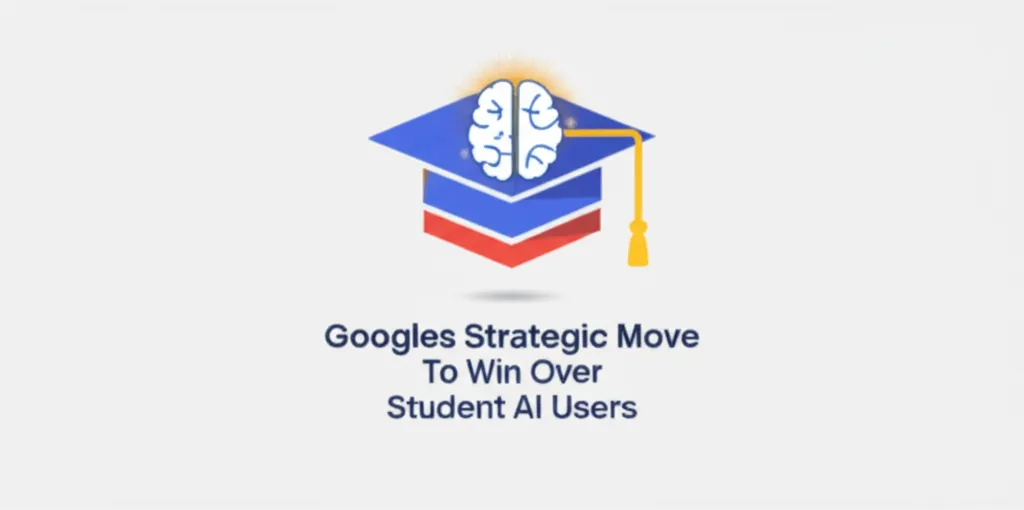 Googles Strategic Move To Win Over Student AI Users