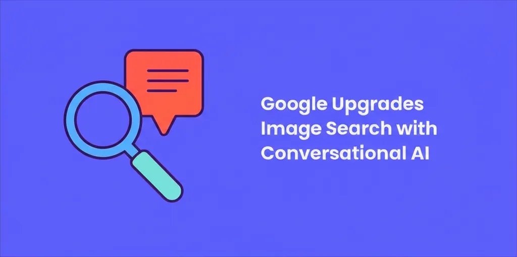 Google Upgrades Image Search with Conversational AI