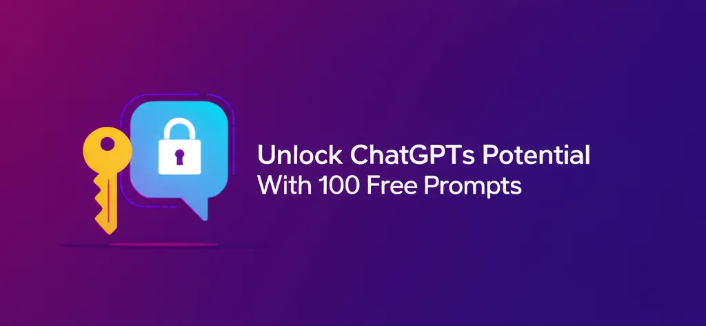 Unlock ChatGPTs Potential With 100 Free Prompts