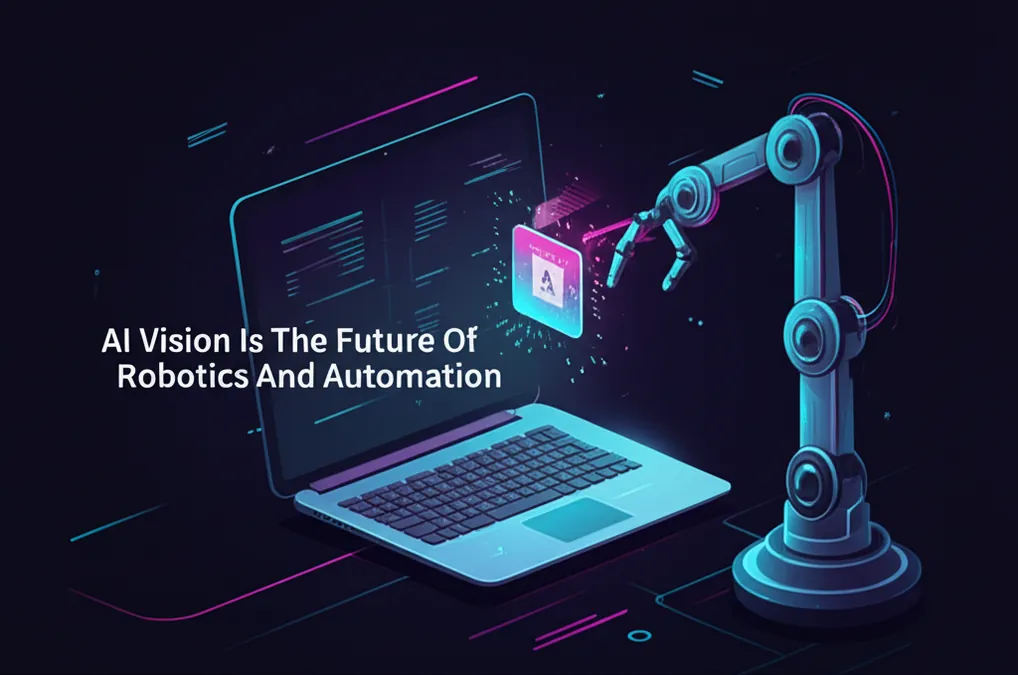 AI Vision Is The Future Of Robotics And Automation