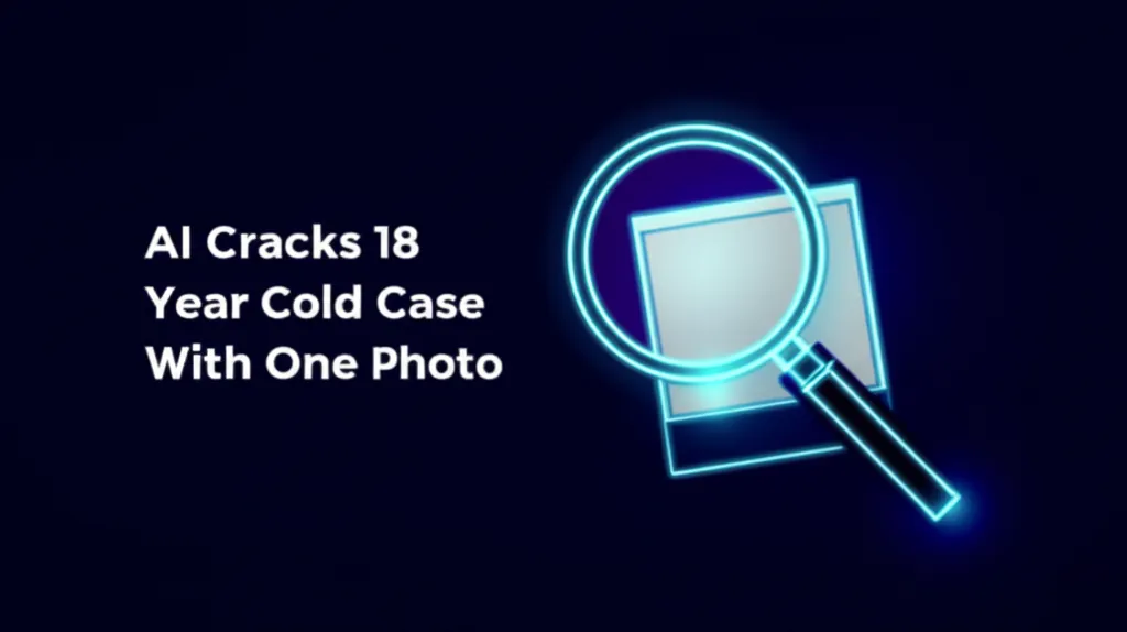 AI Cracks 18 Year Cold Case With One Photo