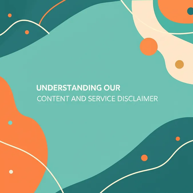 Understanding Our Content and Service Disclaimer