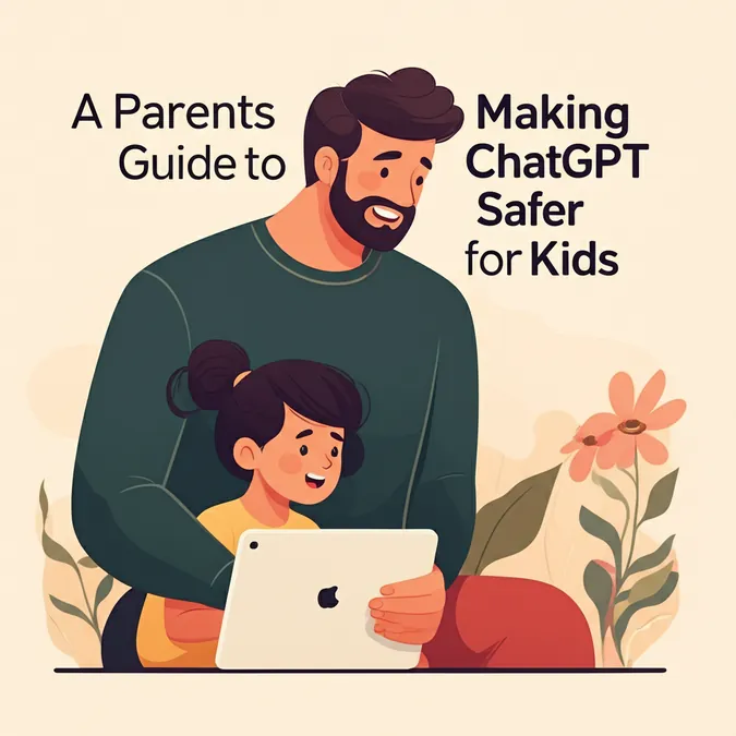 A Parents Guide to Making ChatGPT Safer for Kids