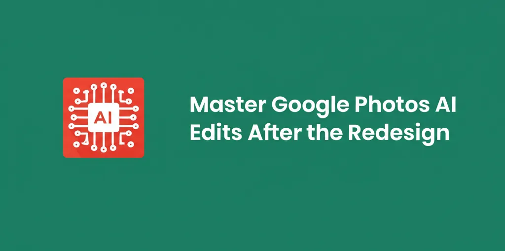 Master Google Photos AI Edits After the Redesign