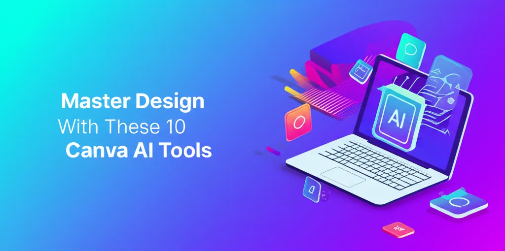 Master Design With These 10 Canva AI Tools