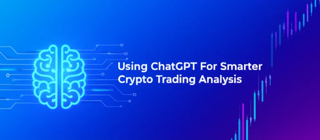 Using ChatGPT For Smarter Crypto Trading Analysis