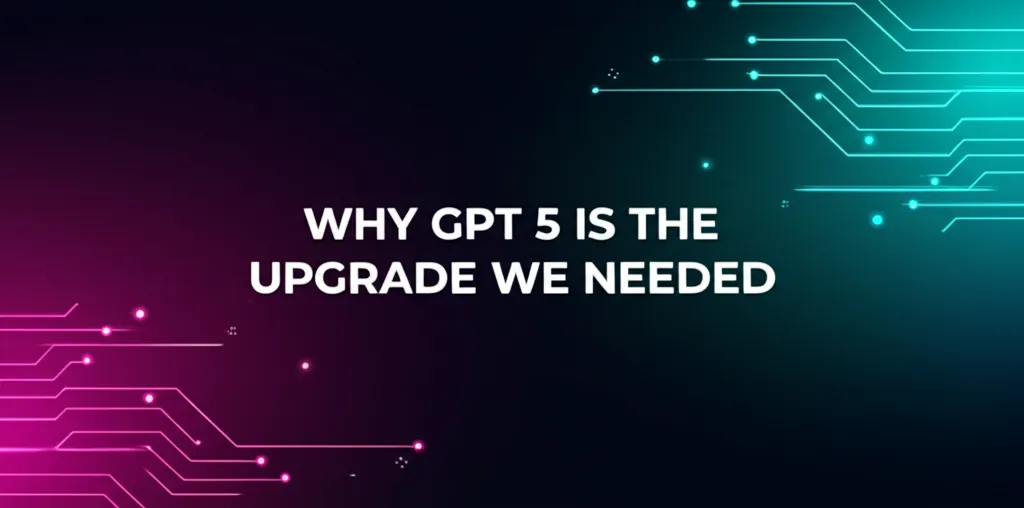 Why GPT 5 1 Is The Upgrade We Needed