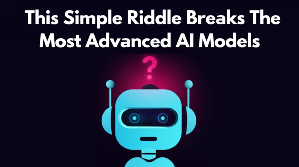 This Simple Riddle Breaks The Most Advanced AI Models