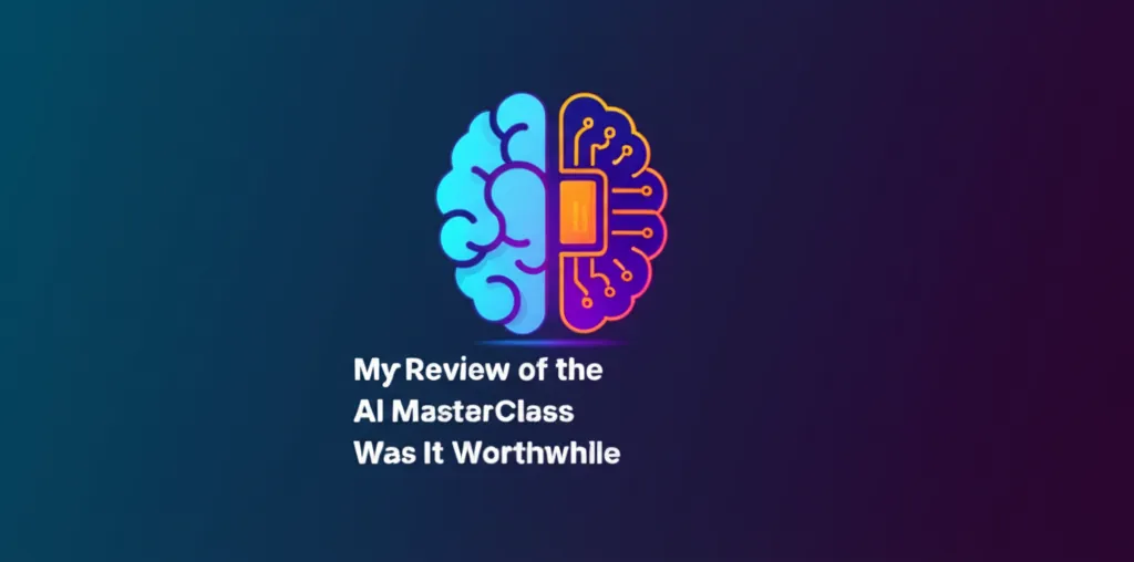 My Review of the AI MasterClass Was It Worthwhile