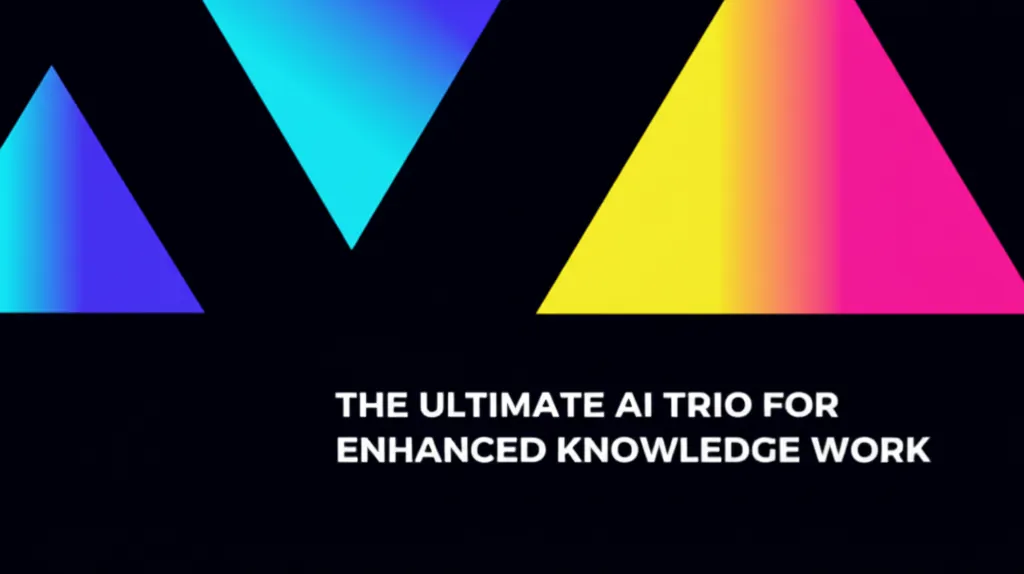The Ultimate AI Trio for Enhanced Knowledge Work