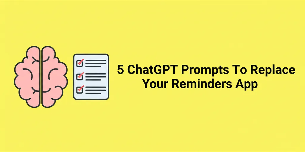 5 ChatGPT Prompts To Replace Your Reminders App