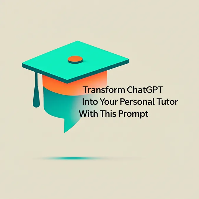 Transform ChatGPT Into Your Personal Tutor With This Prompt