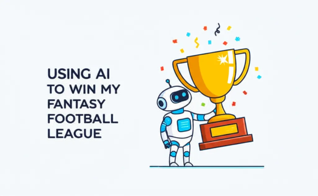 Using AI To Win My Fantasy Football League