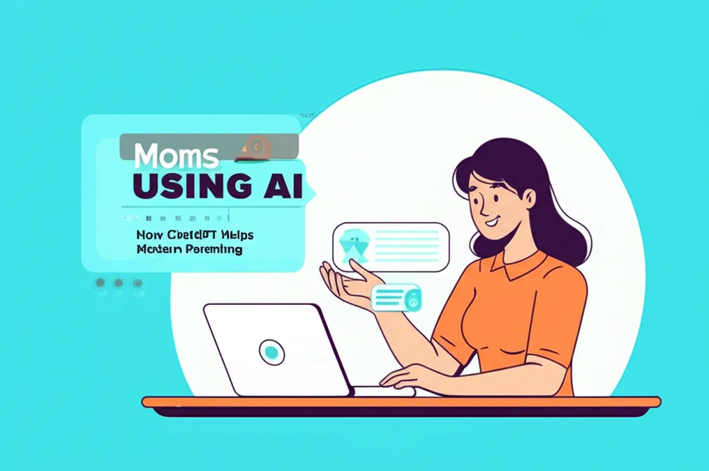 Moms Using AI How ChatGPT Helps Modern Parenting