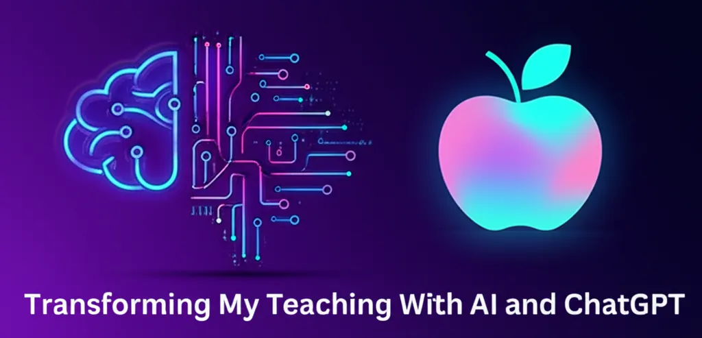 Transforming My Teaching With AI and ChatGPT