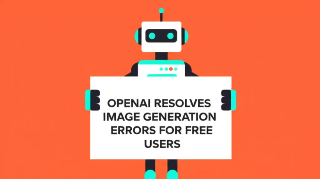 OpenAI Resolves Image Generation Errors for Free Users