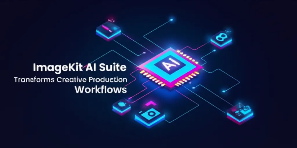 ImageKit AI Suite Transforms Creative Production Workflows