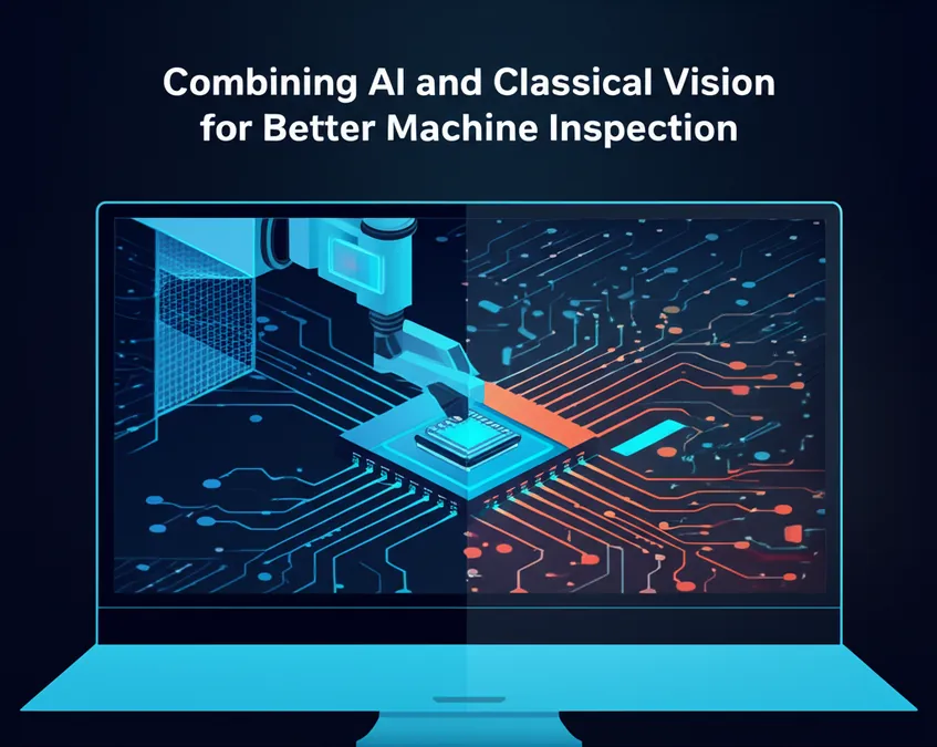 Combining AI and Classical Vision for Better Machine Inspection