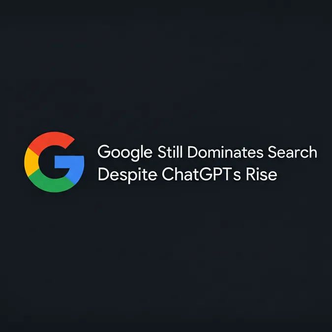 Google Still Dominates Search Despite ChatGPTs Rise