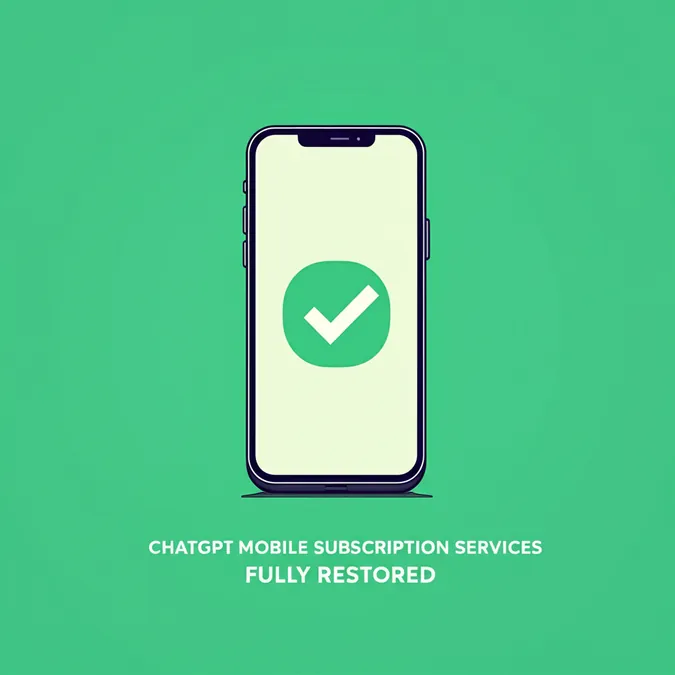 ChatGPT Mobile Subscription Services Fully Restored