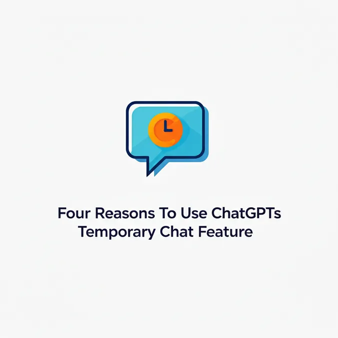Four Reasons To Use ChatGPTs Temporary Chat Feature