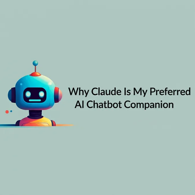 Why Claude Is My Preferred AI Chatbot Companion