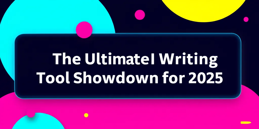 The Ultimate AI Writing Tool Showdown for 2025