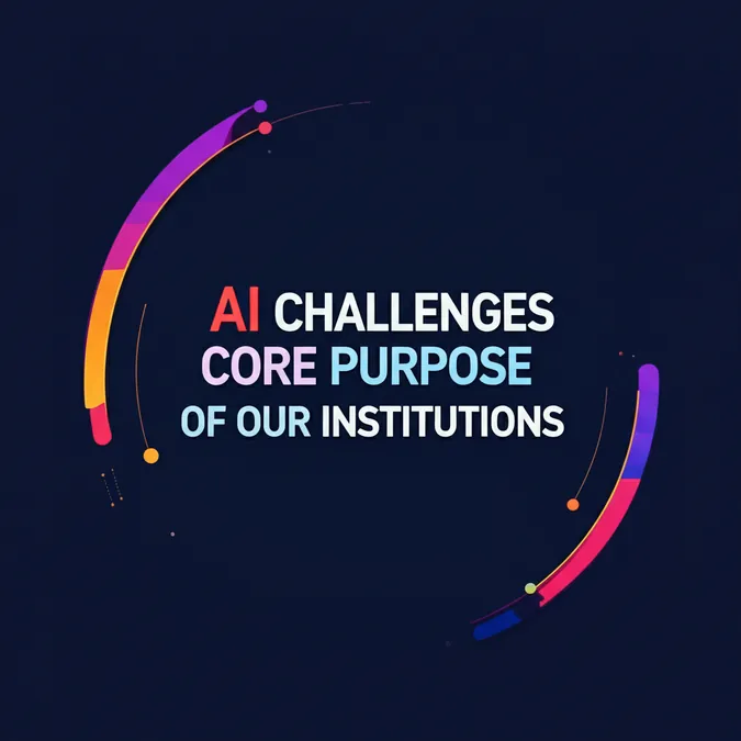 AI Challenges Core Purpose Of Our Institutions